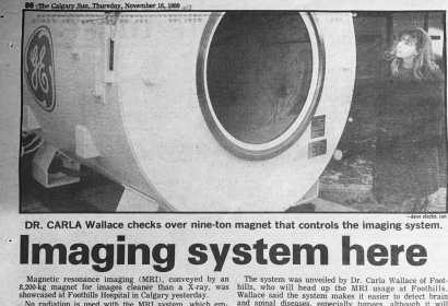 EFW has offered MRI services for over 40 years with specialists such as Dr. Carla Wallace, who is one of the founding members of EFW. Dr. Wallace was featured in the Calgary Sun back in 1989, where the system was unveiled at the Foothills Hospital. At this time, it was the first MRI system in Southern Alberta!